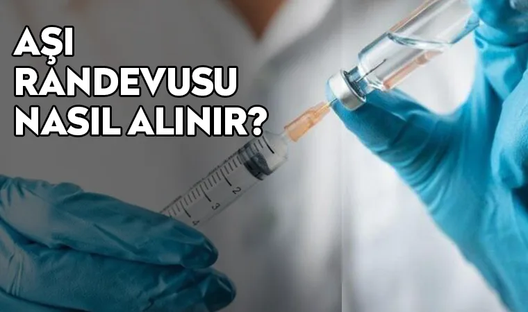 Aşı Randevusu Nasıl Alınır? Covid-19 Aşı Randevu Alma