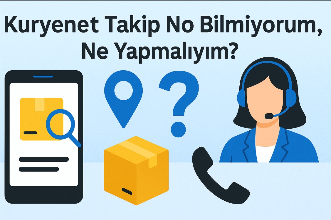 Kuryenet Takip No Bilmiyorum, Ne Yapmalıyım? Sorgulama