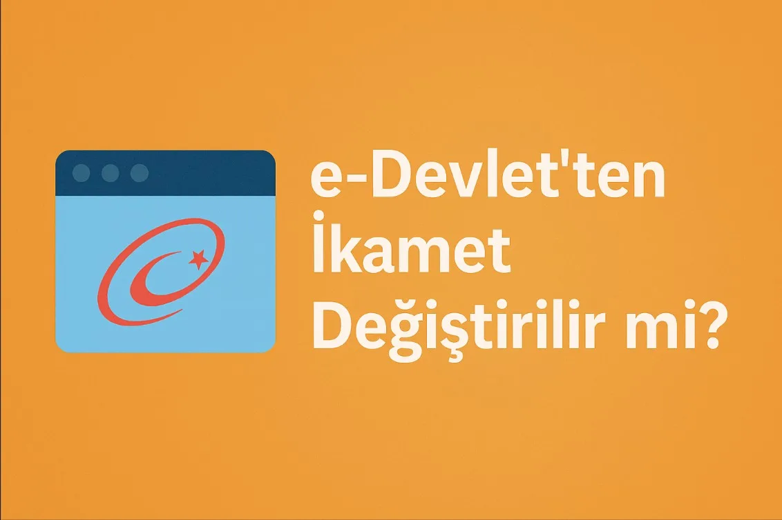 e-Devlet’ten İkamet Değiştirilir mi?