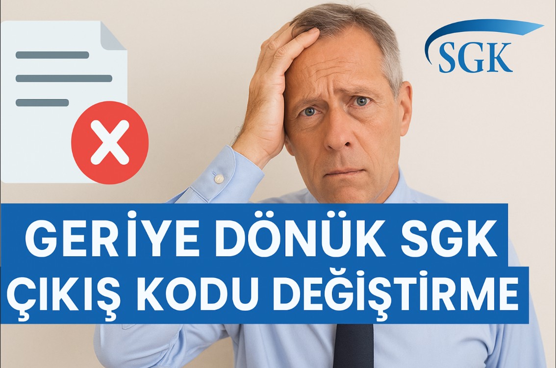 Geriye Dönük SGK Çıkış Kodu Değiştirme