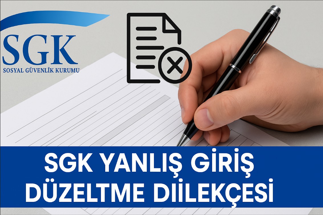 SGK Yanlış Giriş Düzeltme Dilekçesi