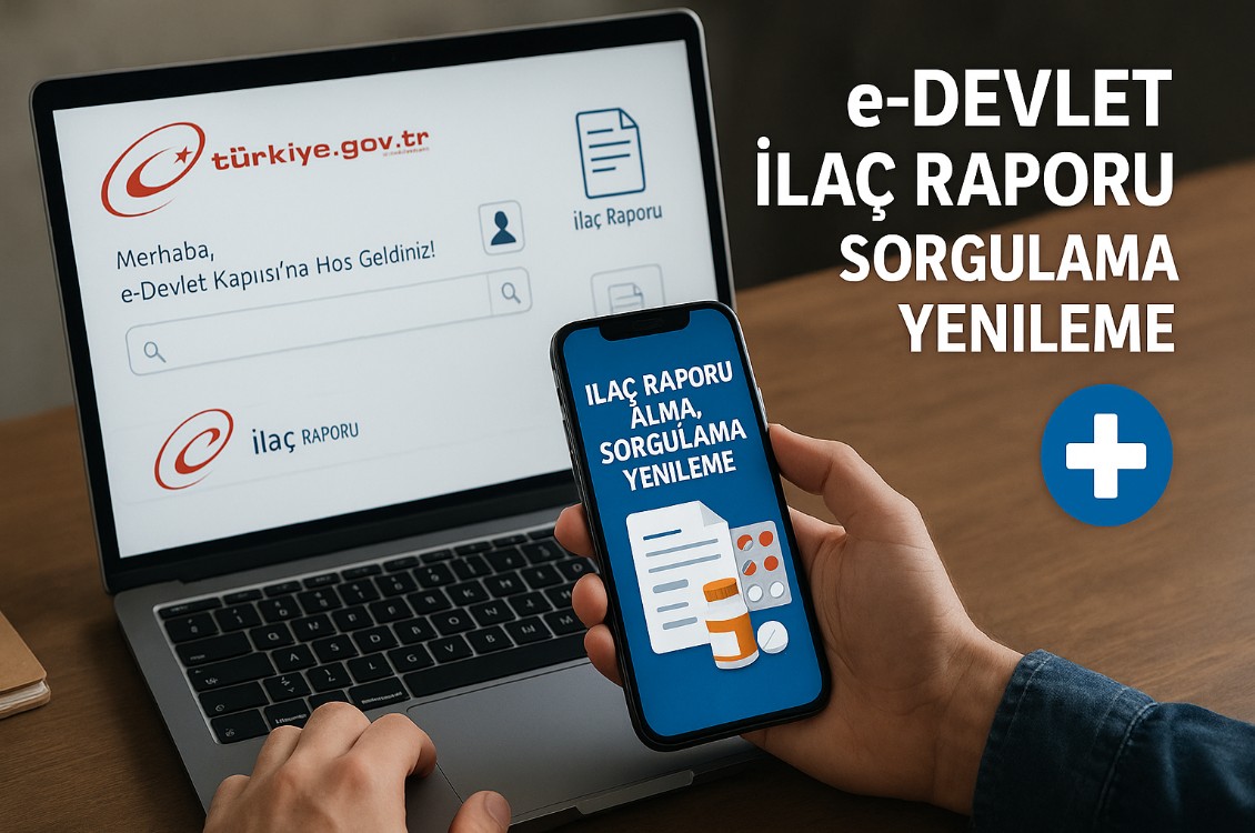 e-Devlet İlaç Raporu Alma, Sorgulama, Yenileme