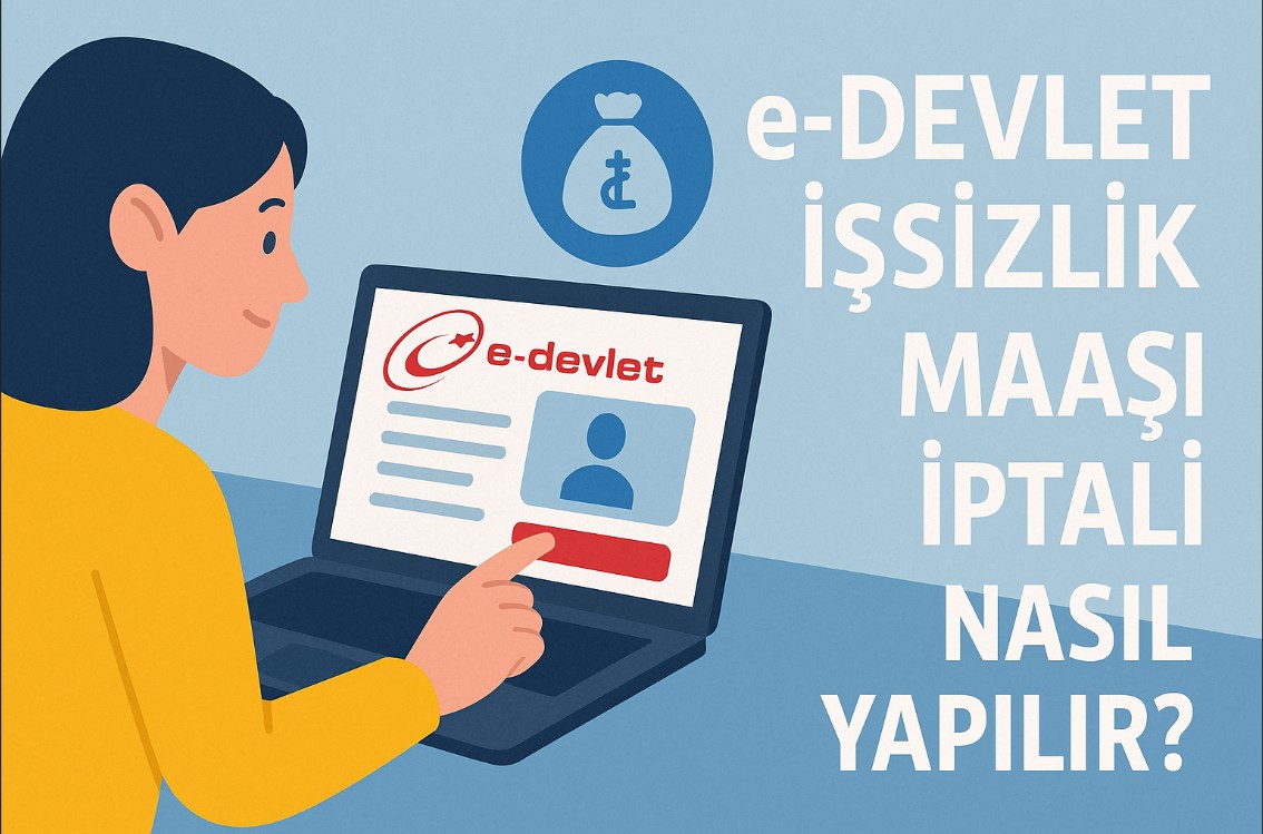 e-Devlet İşsizlik Maaşı İptali Nasıl Yapılır? 15 e-Devlet İşsizlik Maaşı İptali Nasıl Yapılır