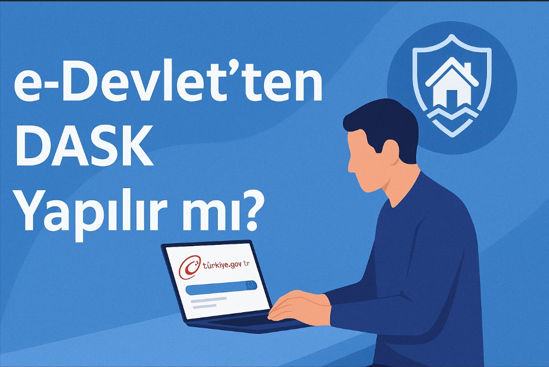 e-Devlet’ten DASK Yapılır mı? 1 e-Devlet’ten DASK Yapılır mı